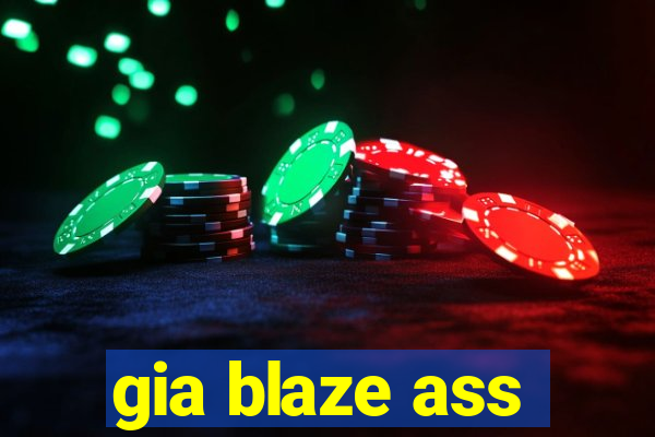 gia blaze ass